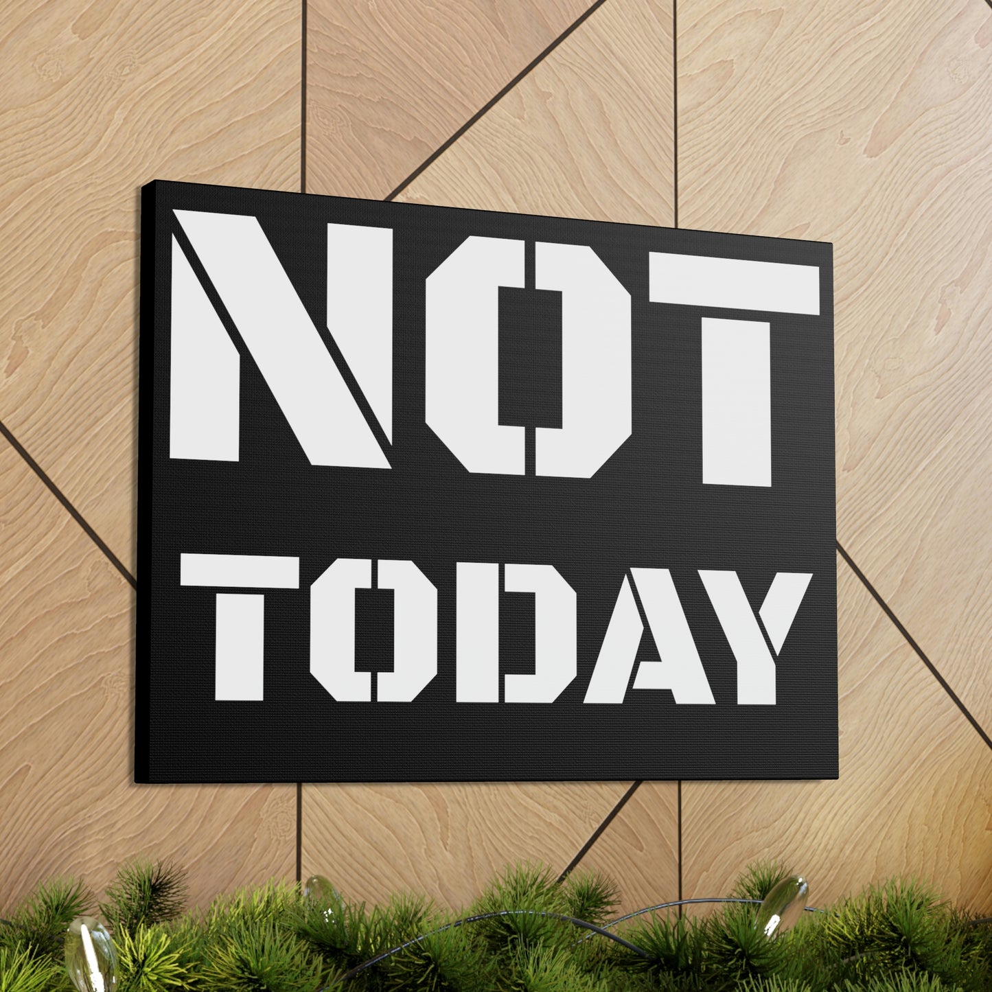 Not Today