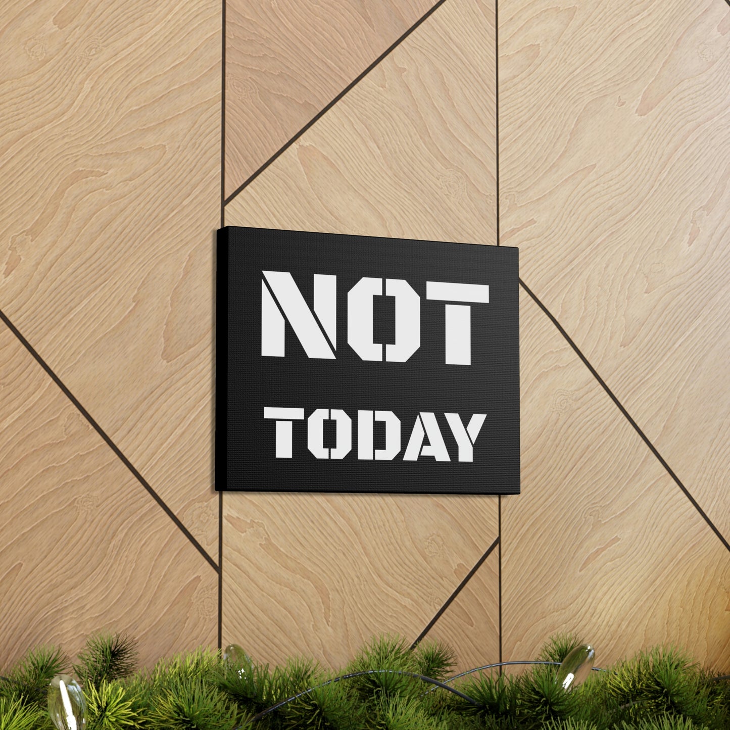 Not Today