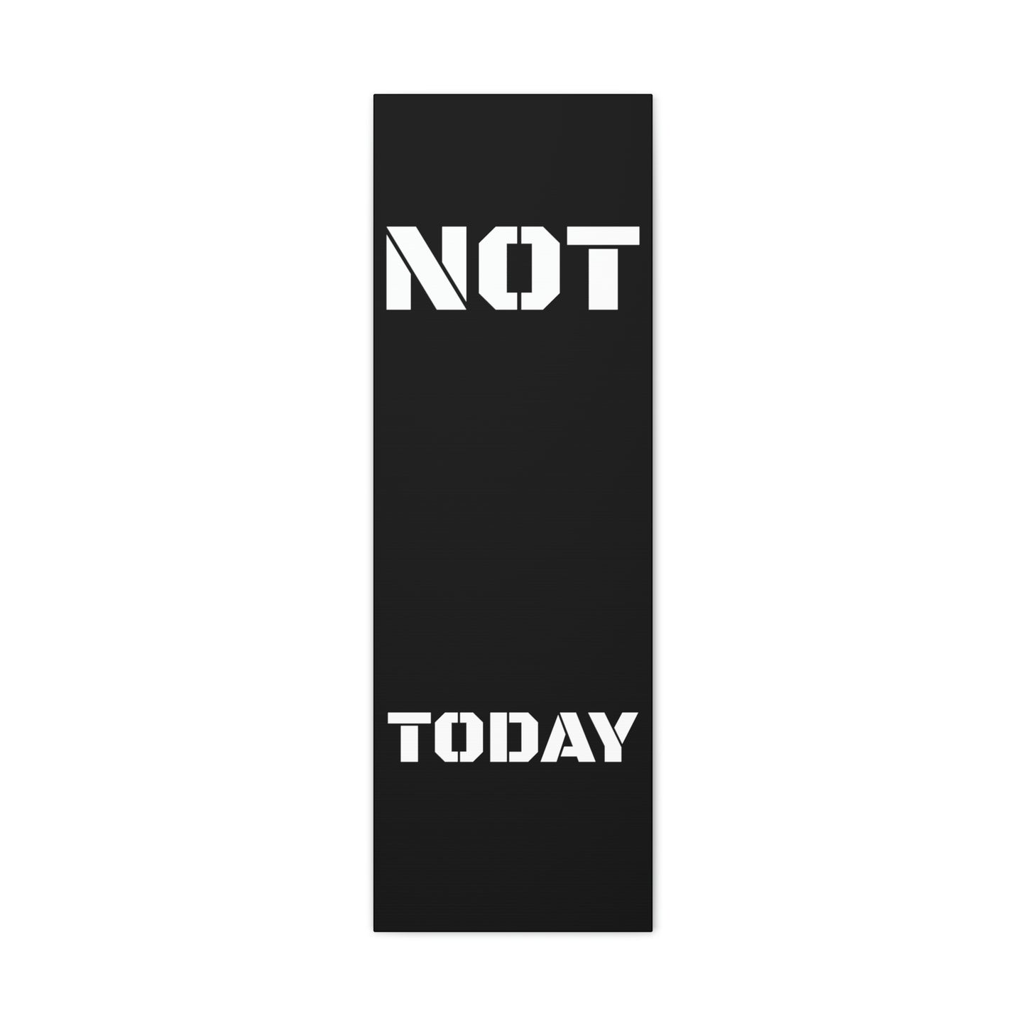 Not Today