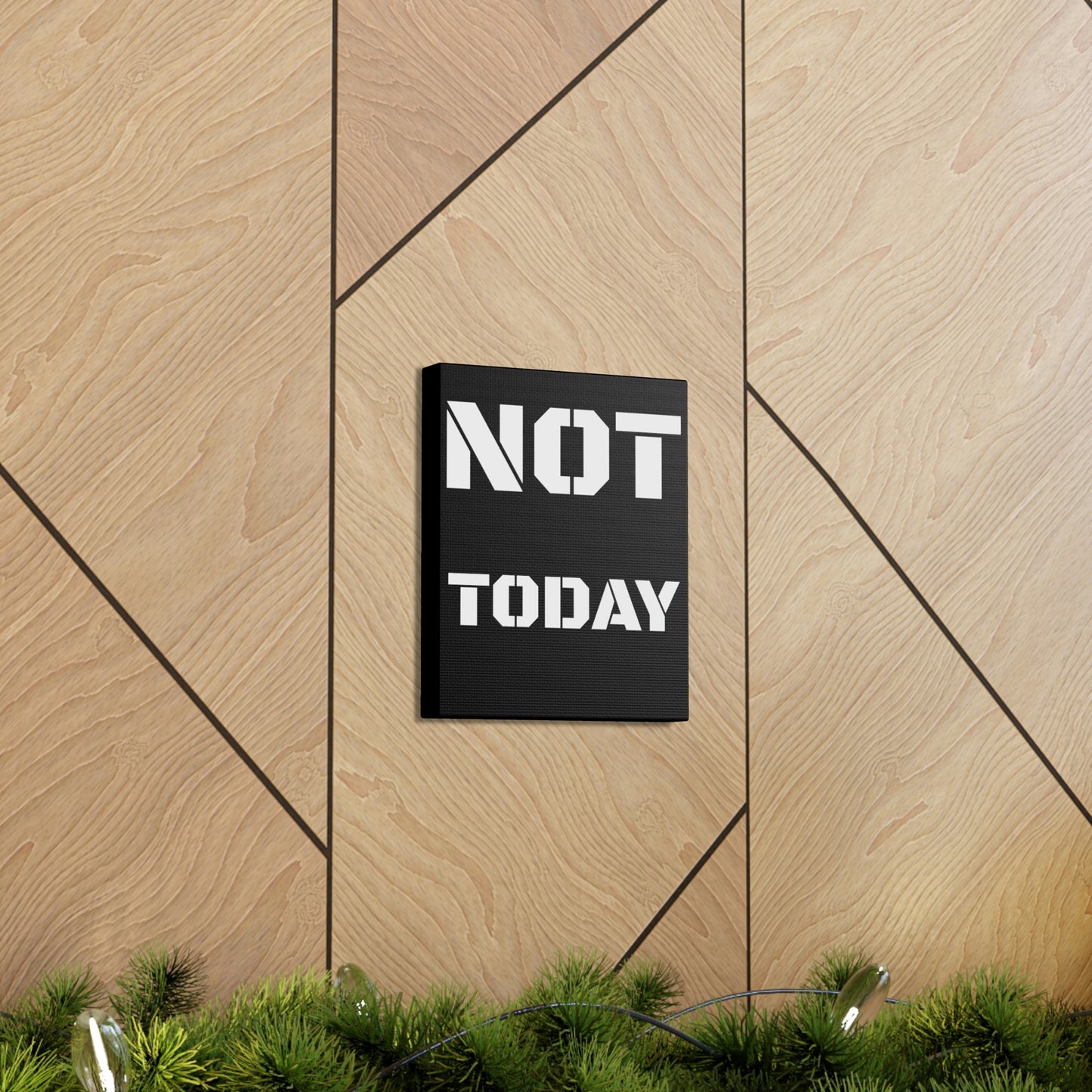 Not Today
