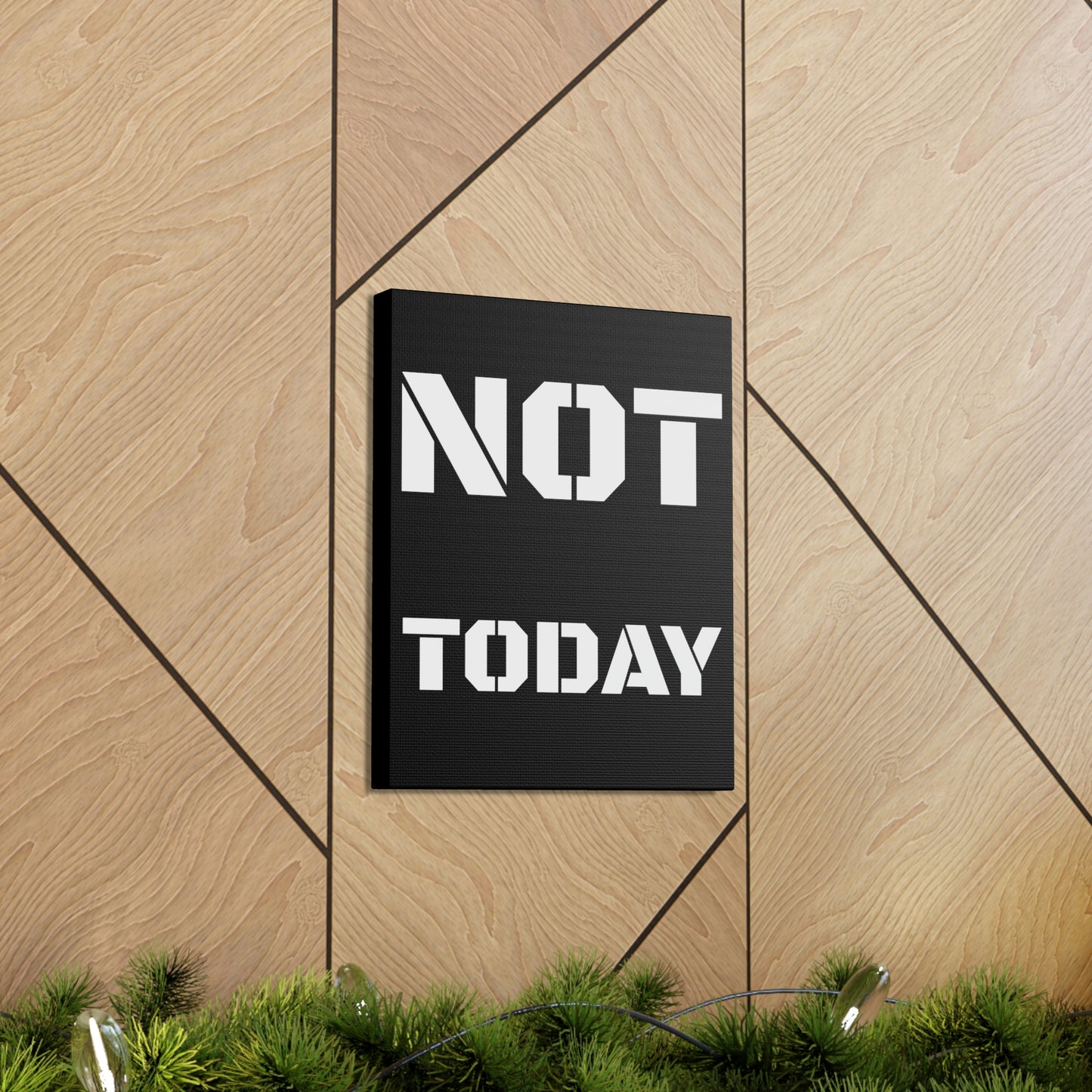 Not Today