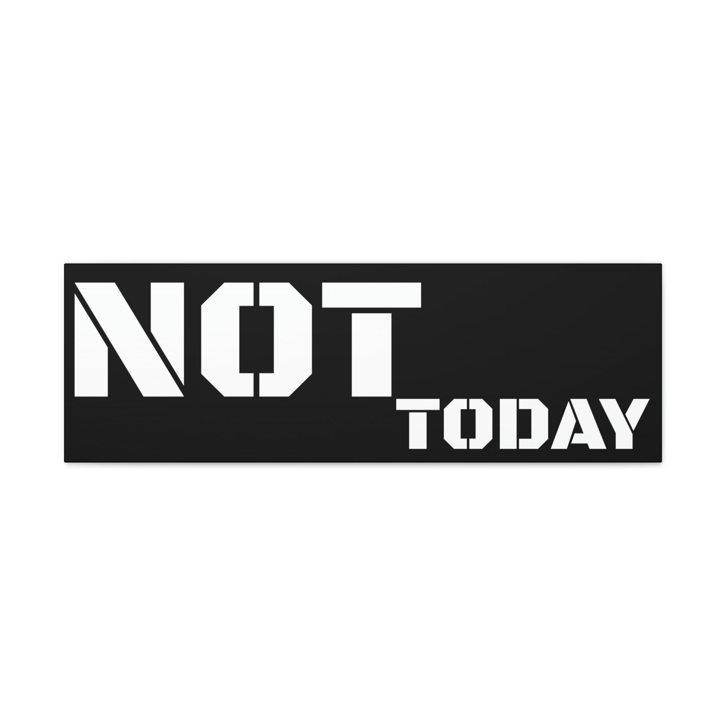 Not Today