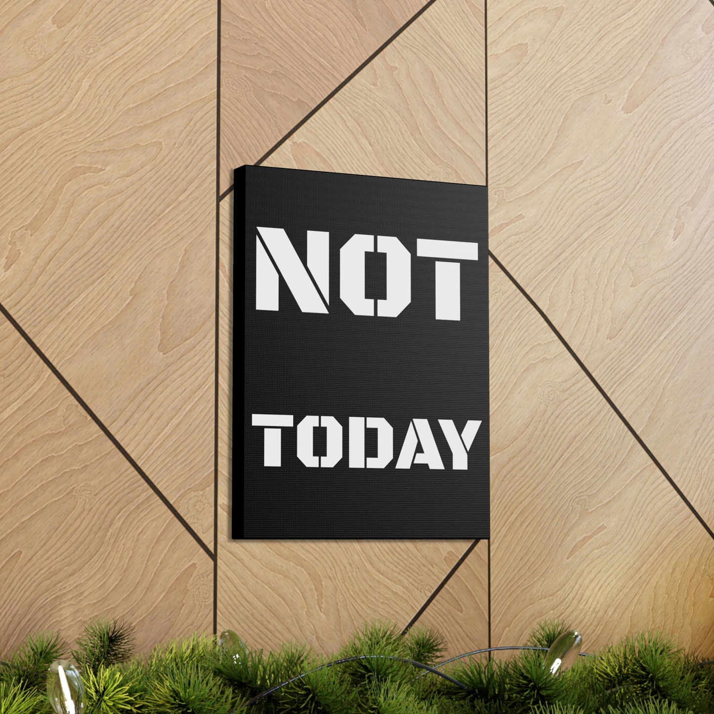 Not Today