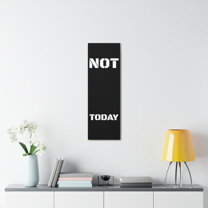 Not Today
