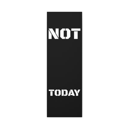 Not Today