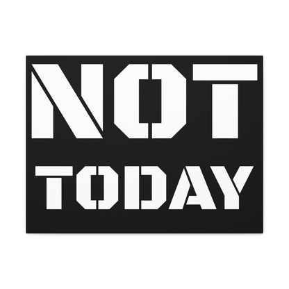 Not Today