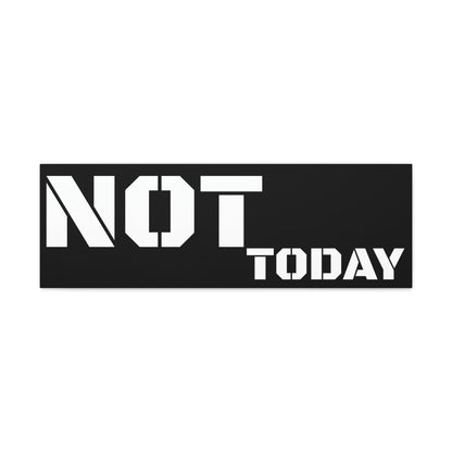 Not Today