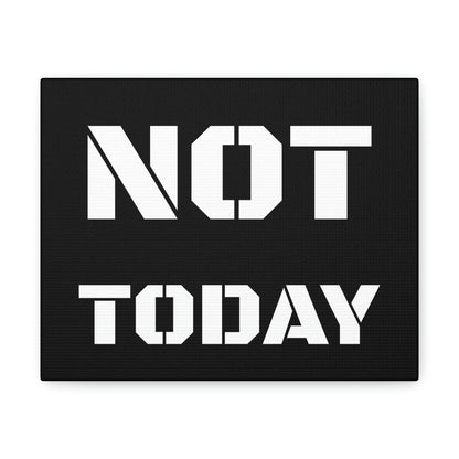 Not Today