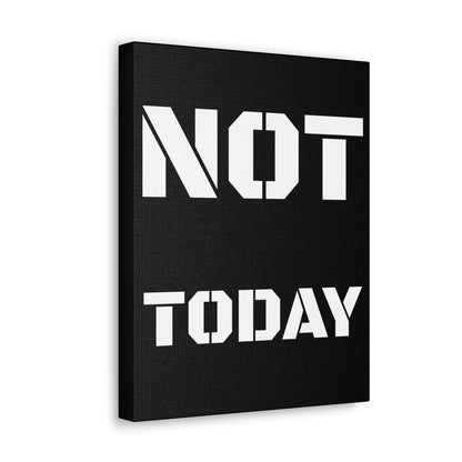 Not Today