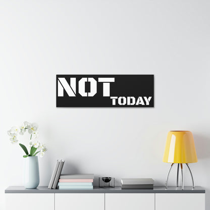 Not Today